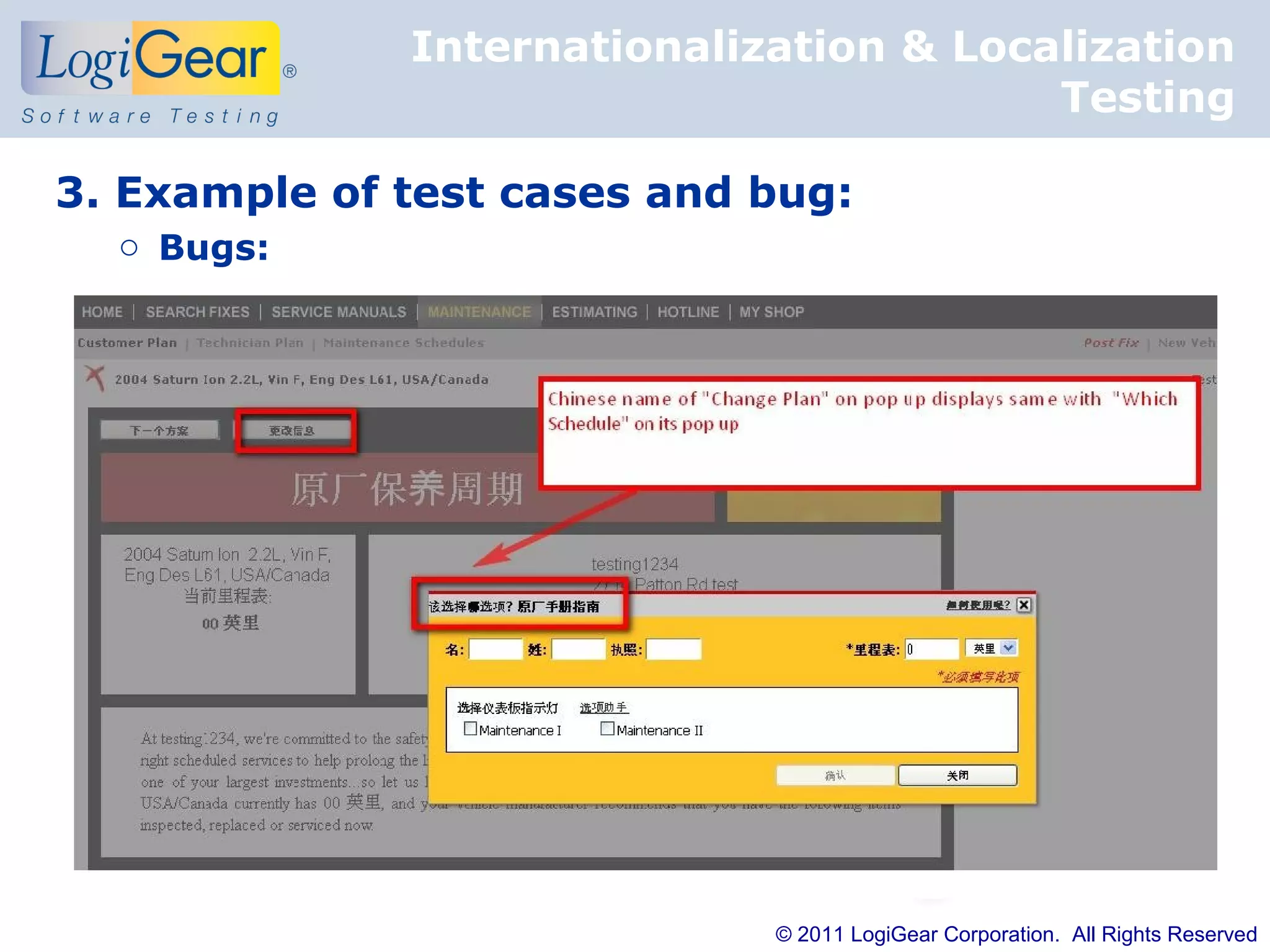 Internationalization & Localization
                                         Testing

3. Example of test cases and bug:
  o Bugs:




                             © 2011 LogiGear Corporation. All Rights Reserved
 