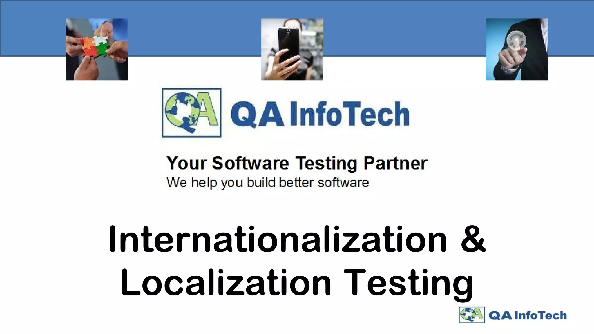 Internationalization &
Localization Testing
 