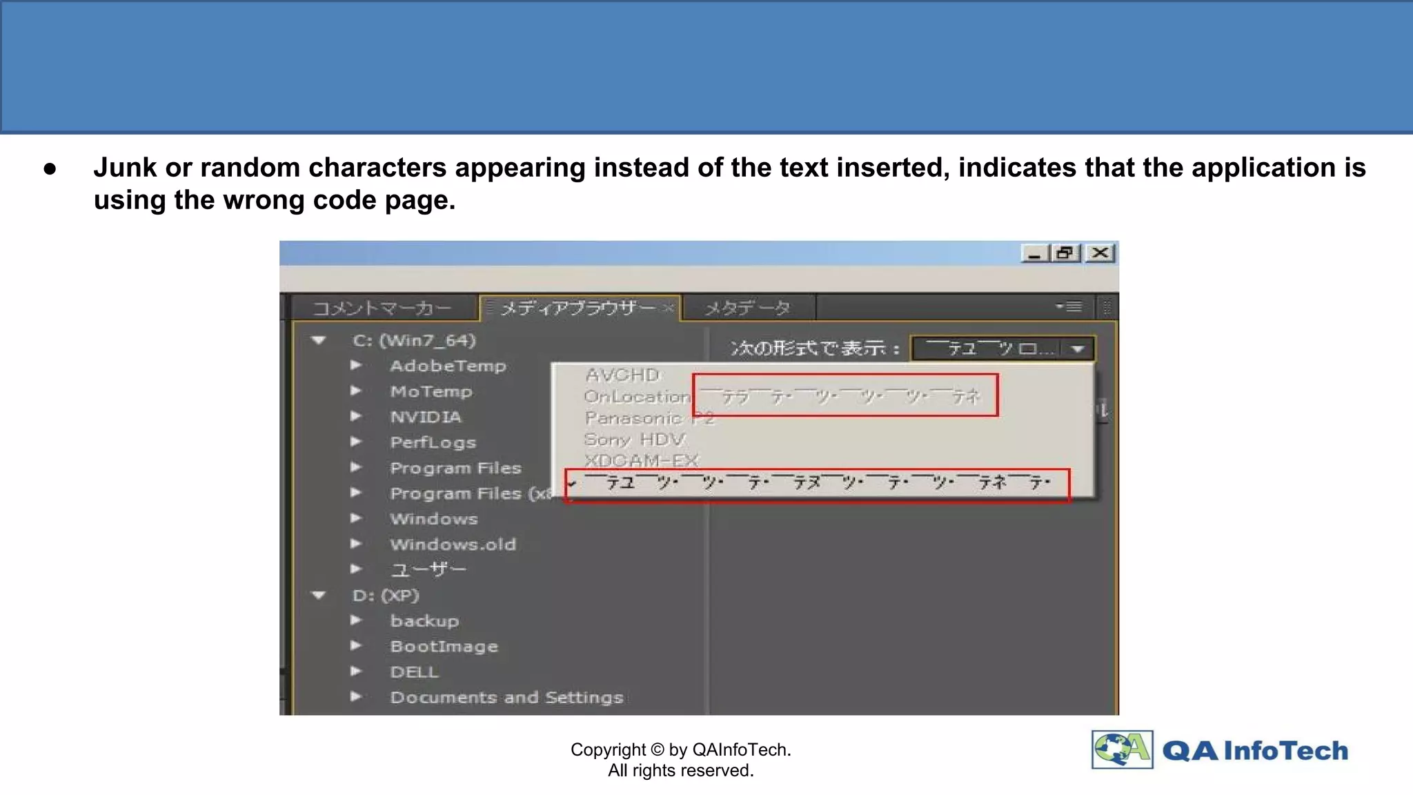 ● Junk or random characters appearing instead of the text inserted, indicates that the application is
using the wrong code page.
Copyright © by QAInfoTech.
All rights reserved.
 