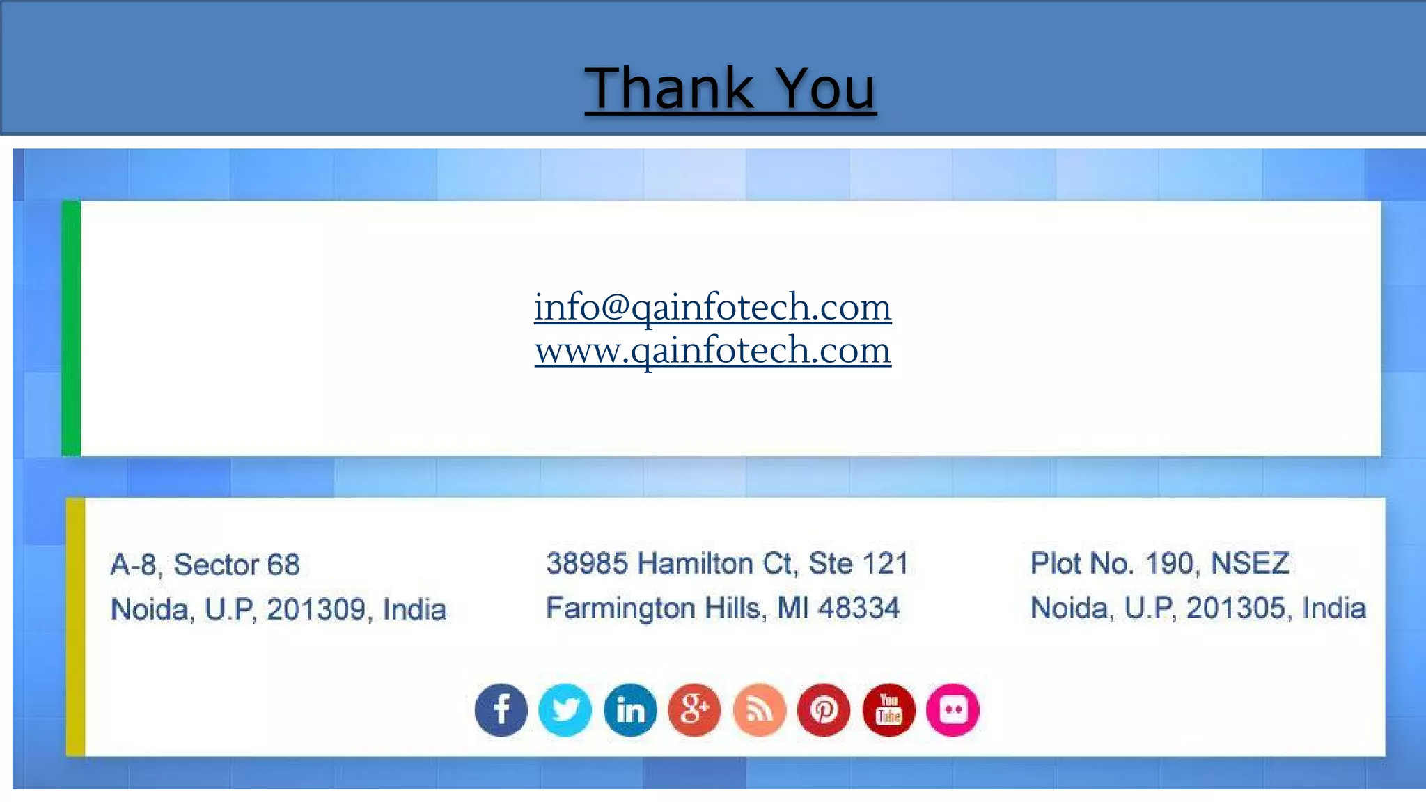 Thank You
info@qainfotech.com
www.qainfotech.com
 
