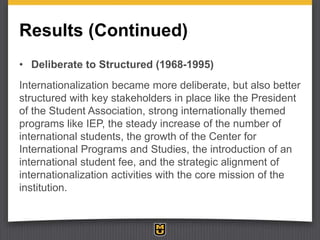 Results (Continued)
• Deliberate to Structured (1968-1995)
Internationalization became more deliberate, but also better
st...