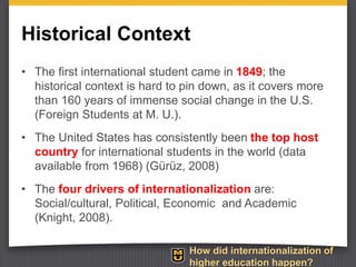 Historical Context
• The first international student came in 1849; the
historical context is hard to pin down, as it cover...