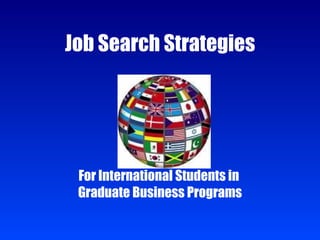Job Search Strategies For International Students in  Graduate Business Programs 