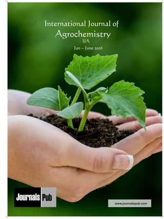 International Journal of
Agrochemistry
www.journalspub.com
Jan – June 2016
IJA
Mechanical Engineering
Electronics and Telecommunication Chemical Engineering
Architecture
Office No-4, 1 Floor, CSC, Pocket-E,
Mayur Vihar, Phase-2, New Delhi-110091, India
E-mail: info@journalspub.com
¬ International Journal of Thermal Energy and
Applications
¬ International Journal of Production Engineering
¬ International Journal of Industrial Engineering
and Design
¬ International Journal of Manufacturing and
Materials Processing
¬ International Journal of Mechanical Handling and
Automation
« International Journal of Radio Frequency Design
« International Journal of VLSI Design and Technology
« International Journal of Embedded Systems and Emerging
Technologies
« International Journal of Digital Electronics
« International Journal of Digital Communication and Analog
Signals
« International Journal of Housing and Human Settlement
Planning
« International Journal of Architecture and Infrastructure
Planning
« International Journal of Rural and Regional Planning
Development
« International Journal of Town Planning and Management
Applied Mechanics
5 more...
1 more...
2 more...
2 more...
5 more...
Computer Science and Engineering
« International Journal of Wireless Network Security
« International Journal of Algorithms Design and Analysis
« International Journal of Mobile Computing Devices
« International Journal of Software Computing and Testing
« International Journal of Data Structures and Algorithms
Nanotechnology
« International Journal of Applied Nanotechnology
« International Journal of Nanomaterials and Nanostructures
« International Journals of Nanobiotechnology
« International Journal of Solid State Materials
« International Journal of Optical Sciences
Physics
« International Journal of Renewable Energy and its
Commercialization
« International Journal of Environmental Chemistry
« International Journal of Agrochemistry
« International Journal of Prevention and Control of Industrial
Pollution
Civil Engineering
« International Journal of Water Resources Engineering
« International Journal of Concrete Technology
« International Journal of Structural Engineering and Analysis
« International Journal of Construction Engineering and
Planning
Electrical Engineering
« International Journal of Analog Integrated Circuits
« International Journal of Automatic Control System
« International Journal of Electrical Machines & Drives
« International Journal of Electrical Communication
Engineering
« International Journal of Integrated Electronics Systems and
Circuits
Material Sciences and Engineering
« International Journal of Energetic Materials
« International Journal of Bionics and Bio-Materials
« International Journal of Ceramics and Ceramic Technology
« International Journal of Bio-Materials and Biomedical
Engineering
Chemistry
« International Journal of Photochemistry
« International Journal of Analytical and Applied Chemistry
« International Journal of Green Chemistry
« International Journal of Chemical and Molecular
Engineering
« International Journal of Electro Mechanics and
Mechanical Behaviour
« International Journal of Machine Design and
Manufacturing
« International Journal of Mechanical Dynamics
and Analysis
« International Journal of Fracture and damage
Mechanics
« International Journal of Structural Mechanics
and Finite Elements
5 more...
4 more...
3 more...
Biotechnology
« International Journal of Industrial Biotechnology and
Biomaterials
« International Journal of Plant Biotechnology
« International Journal of Molecular Biotechnology
« International Journal of Biochemistry and Biomolecules
« International Journal of Animal Biotechnology and
Applications
3 more...
Nursing
« International Journal of Immunological Nursing
« International Journal of Cardiovascular Nursing
« International Journal of Neurological Nursing
« International Journal of Orthopedic Nursing
« International Journal of Oncological Nursing
5 more... 4 more...
Subm
it
Your A
rticle2016
 