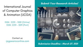 Contact us:
ijcga@aircconline.com
International Journal
of Computer Graphics
& Animation (IJCGA)
ISSN : 2231 - 3281 (Online)
ISSN: 2231 - 3591 (Print)
Submit Your Research Articles!
Submission Deadline : March 27, 2021
 