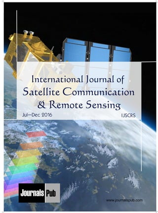 International Journal of
Satellite Communication
& Remote Sensing
Jul–Dec 2016 IJSCRS
www.journalspub.com
Mechanical Engineering
Electronics and Telecommunication Chemical Engineering
Architecture
Office No-4, 1 Floor, CSC, Pocket-E,
Mayur Vihar, Phase-2, New Delhi-110091, India
E-mail: info@journalspub.com
¬ International Journal of Thermal Energy and
Applications
¬ International Journal of Production Engineering
¬ International Journal of Industrial Engineering
and Design
¬ International Journal of Manufacturing and
Materials Processing
¬ International Journal of Mechanical Handling and
Automation
« International Journal of Radio Frequency Design
« International Journal of VLSI Design and Technology
« International Journal of Embedded Systems and Emerging
Technologies
« International Journal of Digital Electronics
« International Journal of Digital Communication and Analog
Signals
« International Journal of Housing and Human Settlement
Planning
« International Journal of Architecture and Infrastructure
Planning
« International Journal of Rural and Regional Planning
Development
« International Journal of Town Planning and Management
Applied Mechanics
5 more...
1 more...
2 more...
2 more...
5 more...
Computer Science and Engineering
« International Journal of Wireless Network Security
« International Journal of Algorithms Design and Analysis
« International Journal of Mobile Computing Devices
« International Journal of Software Computing and Testing
« International Journal of Data Structures and Algorithms
Nanotechnology
« International Journal of Applied Nanotechnology
« International Journal of Nanomaterials and Nanostructures
« International Journals of Nanobiotechnology
« International Journal of Solid State Materials
« International Journal of Optical Sciences
Physics
« International Journal of Renewable Energy and its
Commercialization
« International Journal of Environmental Chemistry
« International Journal of Agrochemistry
« International Journal of Prevention and Control of Industrial
Pollution
Civil Engineering
« International Journal of Water Resources Engineering
« International Journal of Concrete Technology
« International Journal of Structural Engineering and Analysis
« International Journal of Construction Engineering and
Planning
Electrical Engineering
« International Journal of Analog Integrated Circuits
« International Journal of Automatic Control System
« International Journal of Electrical Machines & Drives
« International Journal of Electrical Communication
Engineering
« International Journal of Integrated Electronics Systems and
Circuits
Material Sciences and Engineering
« International Journal of Energetic Materials
« International Journal of Bionics and Bio-Materials
« International Journal of Ceramics and Ceramic Technology
« International Journal of Bio-Materials and Biomedical
Engineering
Chemistry
« International Journal of Photochemistry
« International Journal of Analytical and Applied Chemistry
« International Journal of Green Chemistry
« International Journal of Chemical and Molecular
Engineering
« International Journal of Electro Mechanics and
Mechanical Behaviour
« International Journal of Machine Design and
Manufacturing
« International Journal of Mechanical Dynamics
and Analysis
« International Journal of Fracture and damage
Mechanics
« International Journal of Structural Mechanics
and Finite Elements
5 more...
4 more...
3 more...
Biotechnology
« International Journal of Industrial Biotechnology and
Biomaterials
« International Journal of Plant Biotechnology
« International Journal of Molecular Biotechnology
« International Journal of Biochemistry and Biomolecules
« International Journal of Animal Biotechnology and
Applications
3 more...
Nursing
« International Journal of Immunological Nursing
« International Journal of Cardiovascular Nursing
« International Journal of Neurological Nursing
« International Journal of Orthopedic Nursing
« International Journal of Oncological Nursing
5 more... 4 more...
Subm
it
Your A
rticle2017
 