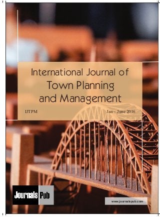 International Journal of
IJTPM Jan – June 2016
Town Planning
and Management
Mechanical Engineering
Electronics and Telecommunication Chemical Engineering
Architecture
Office No-4, 1 Floor, CSC, Pocket-E,
Mayur Vihar, Phase-2, New Delhi-110091, India
E-mail: info@journalspub.com
¬ International Journal of Thermal Energy and
Applications
¬ International Journal of Production Engineering
¬ International Journal of Industrial Engineering
and Design
¬ International Journal of Manufacturing and
Materials Processing
¬ International Journal of Mechanical Handling and
Automation
« International Journal of Radio Frequency Design
« International Journal of VLSI Design and Technology
« International Journal of Embedded Systems and Emerging
Technologies
« International Journal of Digital Electronics
« International Journal of Digital Communication and Analog
Signals
« International Journal of Housing and Human Settlement
Planning
« International Journal of Architecture and Infrastructure
Planning
« International Journal of Rural and Regional Planning
Development
« International Journal of Town Planning and Management
Applied Mechanics
5 more...
1 more...
2 more...
2 more...
5 more...
Computer Science and Engineering
« International Journal of Wireless Network Security
« International Journal of Algorithms Design and Analysis
« International Journal of Mobile Computing Devices
« International Journal of Software Computing and Testing
« International Journal of Data Structures and Algorithms
Nanotechnology
« International Journal of Applied Nanotechnology
« International Journal of Nanomaterials and Nanostructures
« International Journals of Nanobiotechnology
« International Journal of Solid State Materials
« International Journal of Optical Sciences
Physics
« International Journal of Renewable Energy and its
Commercialization
« International Journal of Environmental Chemistry
« International Journal of Agrochemistry
« International Journal of Prevention and Control of Industrial
Pollution
Civil Engineering
« International Journal of Water Resources Engineering
« International Journal of Concrete Technology
« International Journal of Structural Engineering and Analysis
« International Journal of Construction Engineering and
Planning
Electrical Engineering
« International Journal of Analog Integrated Circuits
« International Journal of Automatic Control System
« International Journal of Electrical Machines & Drives
« International Journal of Electrical Communication
Engineering
« International Journal of Integrated Electronics Systems and
Circuits
Material Sciences and Engineering
« International Journal of Energetic Materials
« International Journal of Bionics and Bio-Materials
« International Journal of Ceramics and Ceramic Technology
« International Journal of Bio-Materials and Biomedical
Engineering
Chemistry
« International Journal of Photochemistry
« International Journal of Analytical and Applied Chemistry
« International Journal of Green Chemistry
« International Journal of Chemical and Molecular
Engineering
« International Journal of Electro Mechanics and
Mechanical Behaviour
« International Journal of Machine Design and
Manufacturing
« International Journal of Mechanical Dynamics
and Analysis
« International Journal of Fracture and damage
Mechanics
« International Journal of Structural Mechanics
and Finite Elements
5 more...
4 more...
3 more...
Biotechnology
« International Journal of Industrial Biotechnology and
Biomaterials
« International Journal of Plant Biotechnology
« International Journal of Molecular Biotechnology
« International Journal of Biochemistry and Biomolecules
« International Journal of Animal Biotechnology and
Applications
3 more...
Nursing
« International Journal of Immunological Nursing
« International Journal of Cardiovascular Nursing
« International Journal of Neurological Nursing
« International Journal of Orthopedic Nursing
« International Journal of Oncological Nursing
5 more... 4 more...
Subm
it
Your A
rticle2016
www.journalspub.com
 
