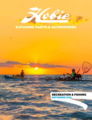 MARCH 2016
KAYAKING PARTS & ACCESSORIES
RECREATION & FISHING
SEPTEMBER 2016
 