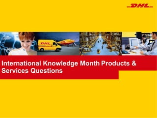 International Knowledge Month   Products & Services Questions 