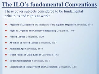 These cover subjects considered to be fundamental
principles and rights at work:
The ILO’s fundamental Conventions
 