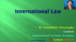By Arundathie Abeysinghe
 Lecturer
 International Aviation Academy
 SriLankan Airlines
Arundathie Abeysinghe


1

 