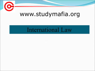 www.studymafia.org
International Law
 