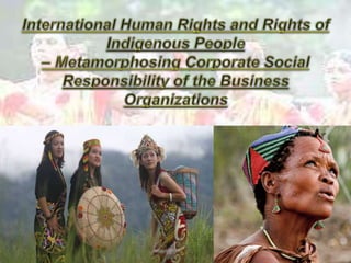 Rights of Indigenous people- metamorphosing CSR