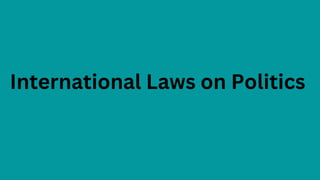 International Laws on Politics
 