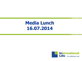 Media Lunch
16.07.2014
 