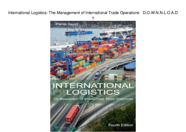 International Logistics: The Management of International Trade