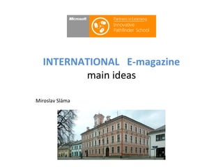INTERNATIONAL E-magazine
         main ideas

Miroslav Sláma
 