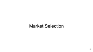 Market Selection
3
 