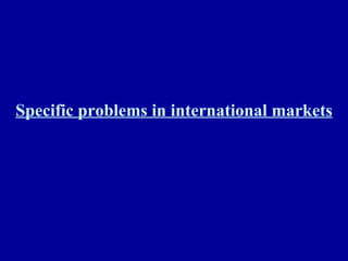 Specific problems in international markets 