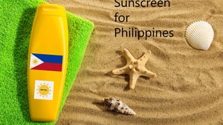 COVER PAGE
Sunscreen
for
Philippines
 