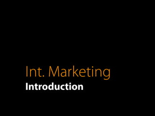 Int. Marketing
Introduction
 