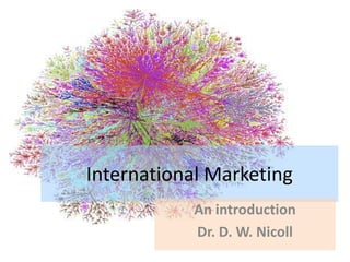International Marketing An introduction Dr. D. W. Nicoll 