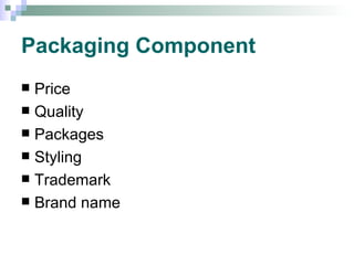 Packaging Component  Price Quality Packages Styling Trademark Brand name 