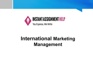 International Marketing
Management
 
