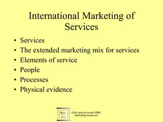 International Marketing of Services ,[object Object],[object Object],[object Object],[object Object],[object Object],[object Object]