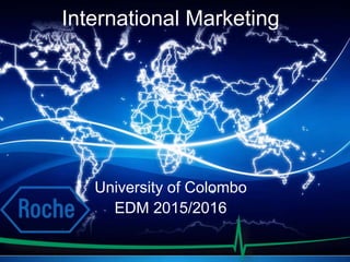 International Marketing
University of Colombo
EDM 2015/2016
 