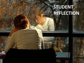 STUDENT
REFLECTION
 