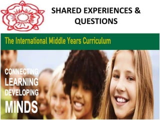 SHARED EXPERIENCES &
QUESTIONS
 