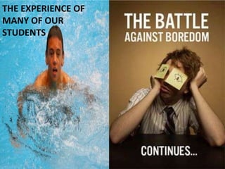 THE EXPERIENCE OF
MANY OF OUR
STUDENTS
 