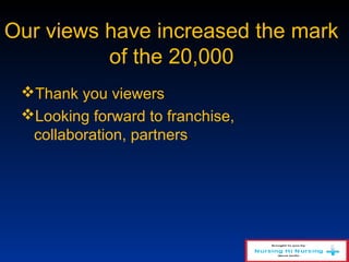 Our views have increased the mark
of the 20,000
Thank you viewers
Looking forward to franchise,
collaboration, partners.
 