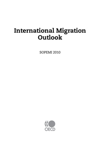 International Migration
        Outlook

        SOPEMI 2010
 