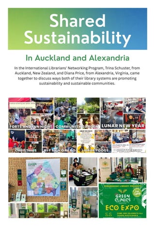 In Auckland and Alexandria
In the International Librarians' Networking Program, Trina Schuster, from
Auckland, New Zealand, and Diana Price, from Alexandria, Virginia, came
together to discuss ways both of their library systems are promoting
sustainability and sustainable communities.
Shared
Sustainability
 
