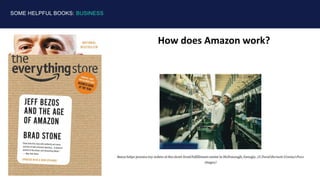 SOME HELPFUL BOOKS: BUSINESS
How does Amazon work?
 