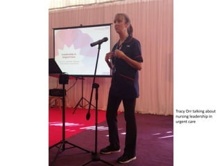 Tracy Orr talking about
nursing leadership in
urgent care
 