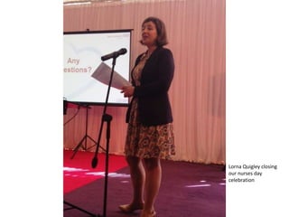 Lorna Quigley closing
our nurses day
celebration
 