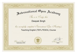 Deepak Singh
Teaching English (TEFL/TESOL) Course
December 2016 CEO
 