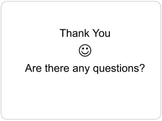 Thank You

Are there any questions?
 
