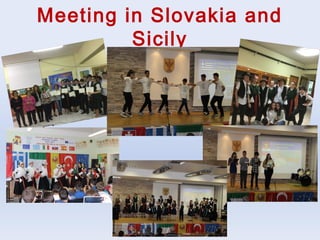 Meeting in Slovakia and
Sicily