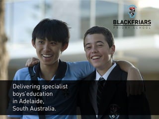 Delivering specialist
boys’education
in Adelaide,
South Australia.
 
