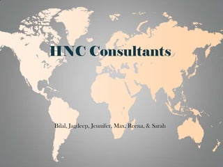 HNC Consultants




Bilal, Jagdeep, Jennifer, Max, Reena, & Sarah
 