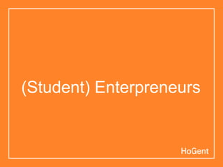 (Student) Enterpreneurs
 