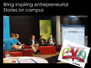 Bring inspiring entrepreneurial
Stories on campus
 