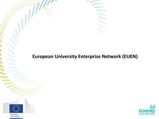 European University Enterprise Network (EUEN)
 