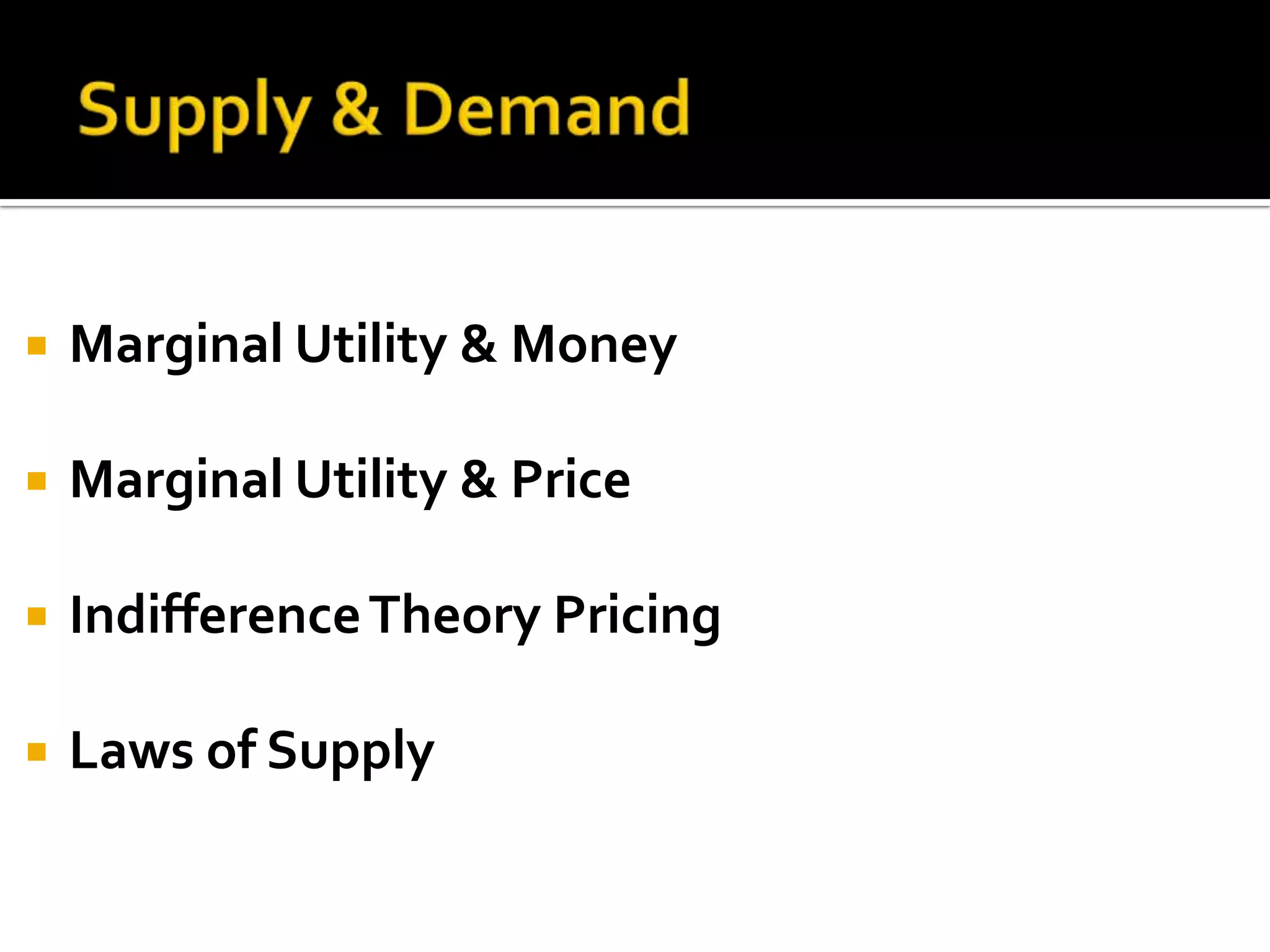 Supply & DemandMarginal Utility & MoneyMarginal Utility & PriceIndifference Theory PricingLaws of Supply