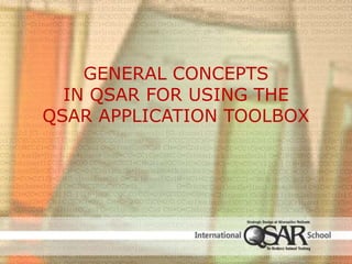 General Concepts in QSAR for Using the  QSAR Application Toolbox  
