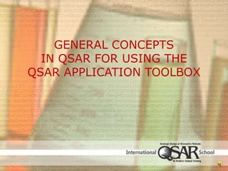 General Concepts in QSAR for Using the  QSAR Application Toolbox  